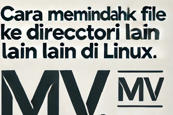 Cara Memindahkan File Ke Direktori Lain di Linux