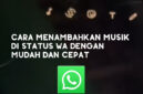 Cara Menambahkan Musik di Status WA dengan Mudah dan Cepat