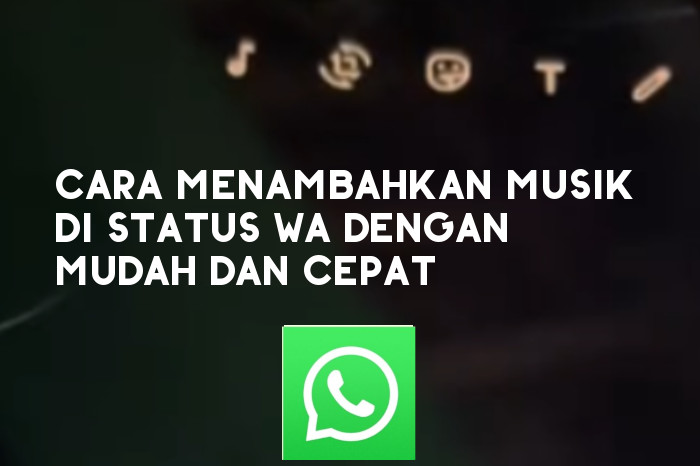 Cara Menambahkan Musik di Status WA dengan Mudah dan Cepat